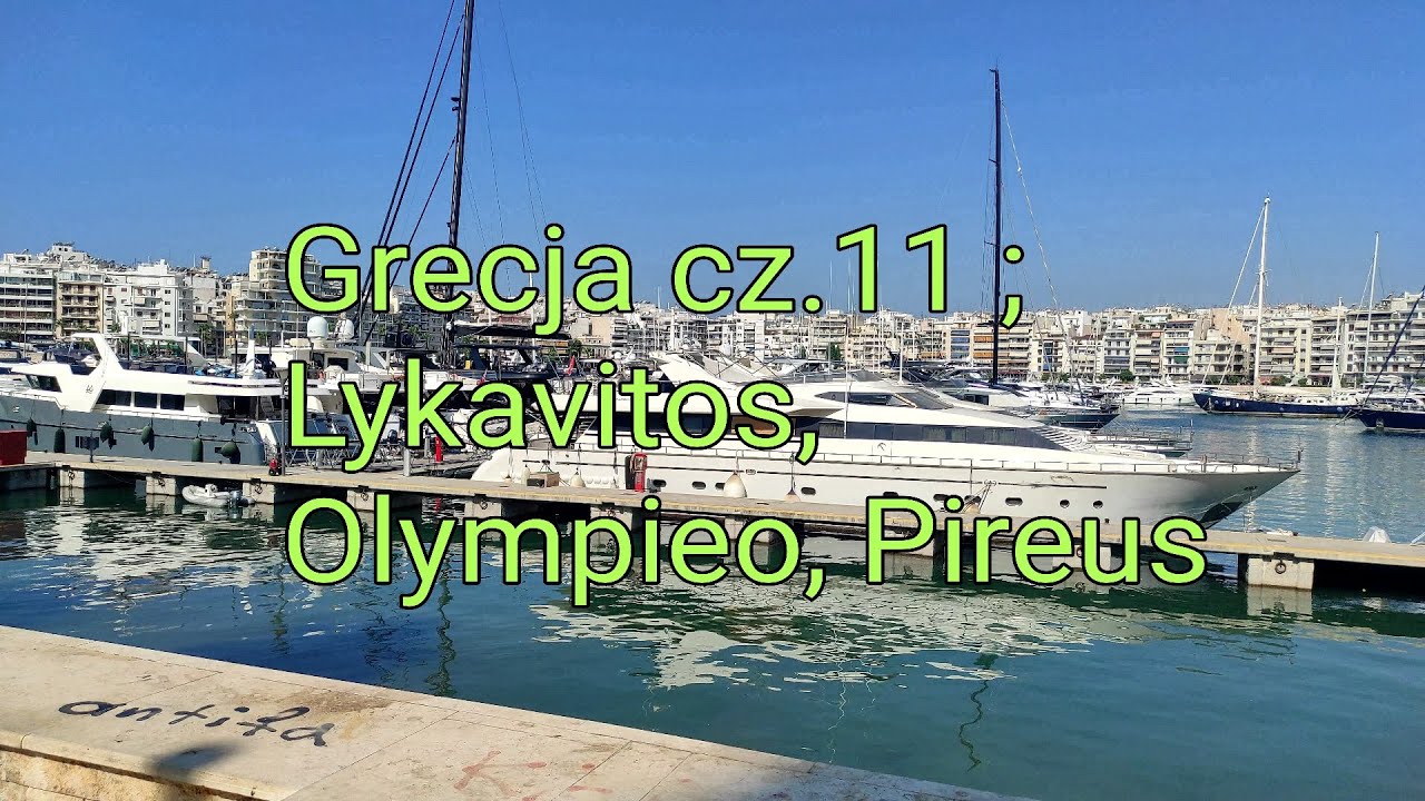 Grecja cz.11 ; Lykavitos, Olympieo, Pireus