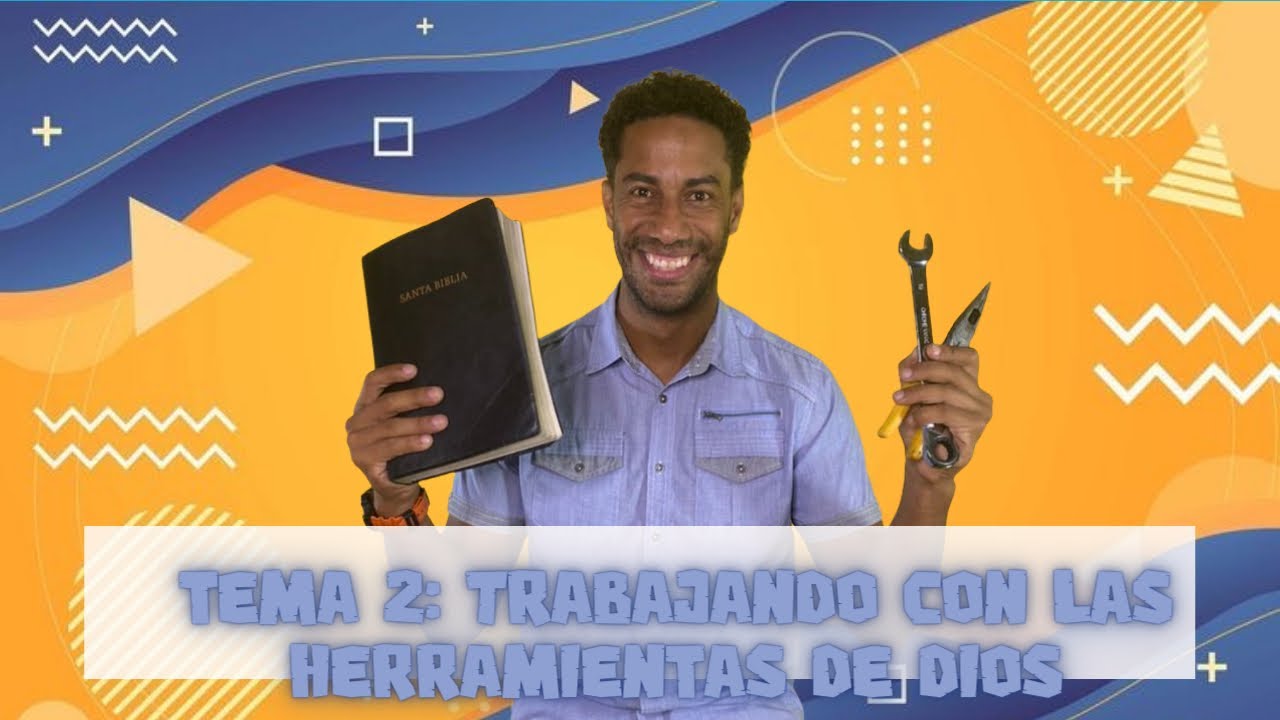 Tema 2: Trabajando con las herramientas de Dios - CCN niños en tu casa