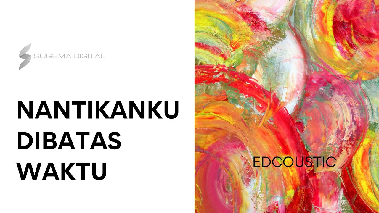 NANTIKANKU DIBATAS WAKTU [Edcoustic]