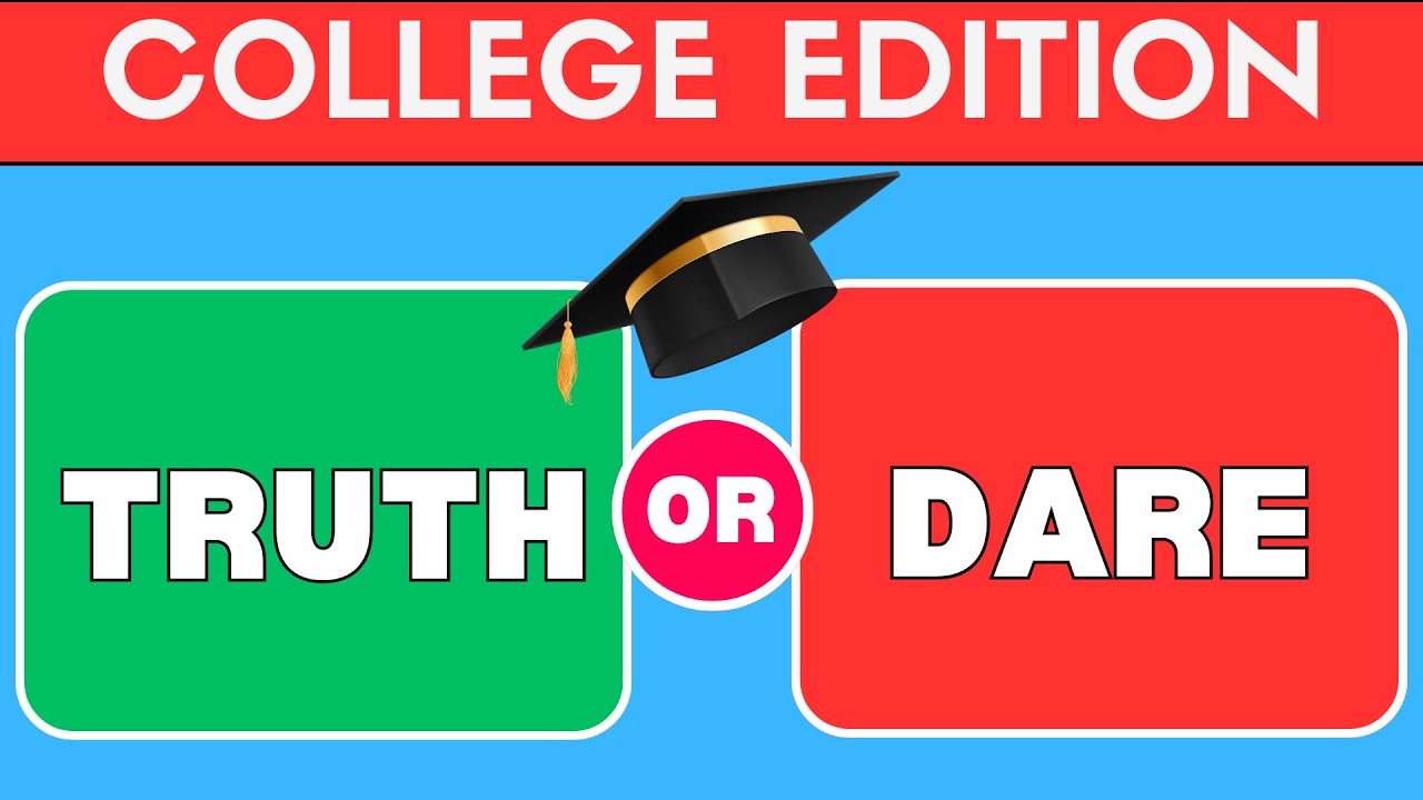 Truth or Dare - College Edition