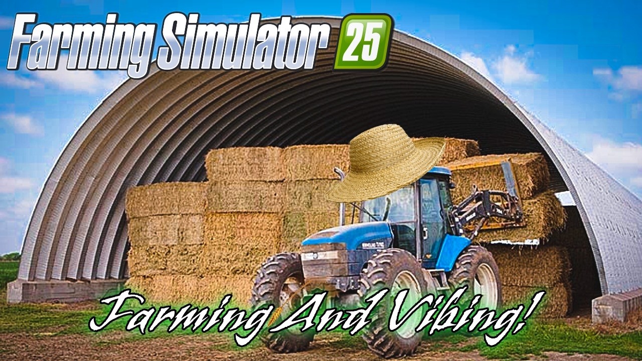 Farming And Vibing! (Farm Sim 25!)
