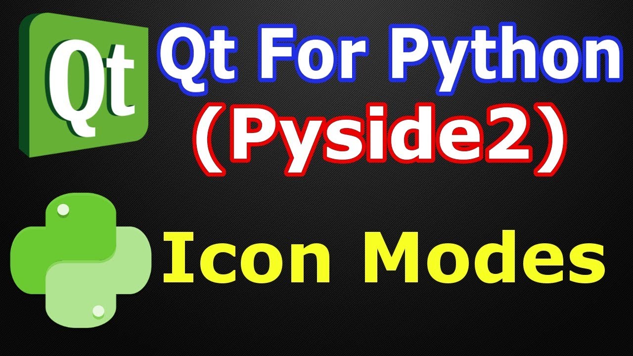 Pyside2 GUI Development | Creating Different Icon Modes | Qt For Python