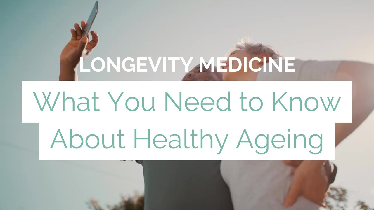 Longevity Medicine: What You Need to Know About Healthy Ageing