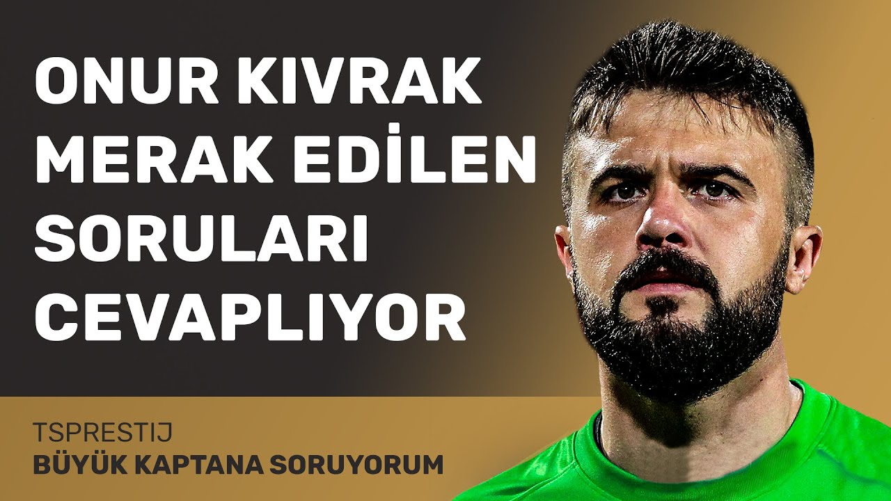 Onur Kıvrak Merak Edilen Soruları Cevaplıyor - TS Prestij Büyük Kaptan'a Soruyorum Etkinliği