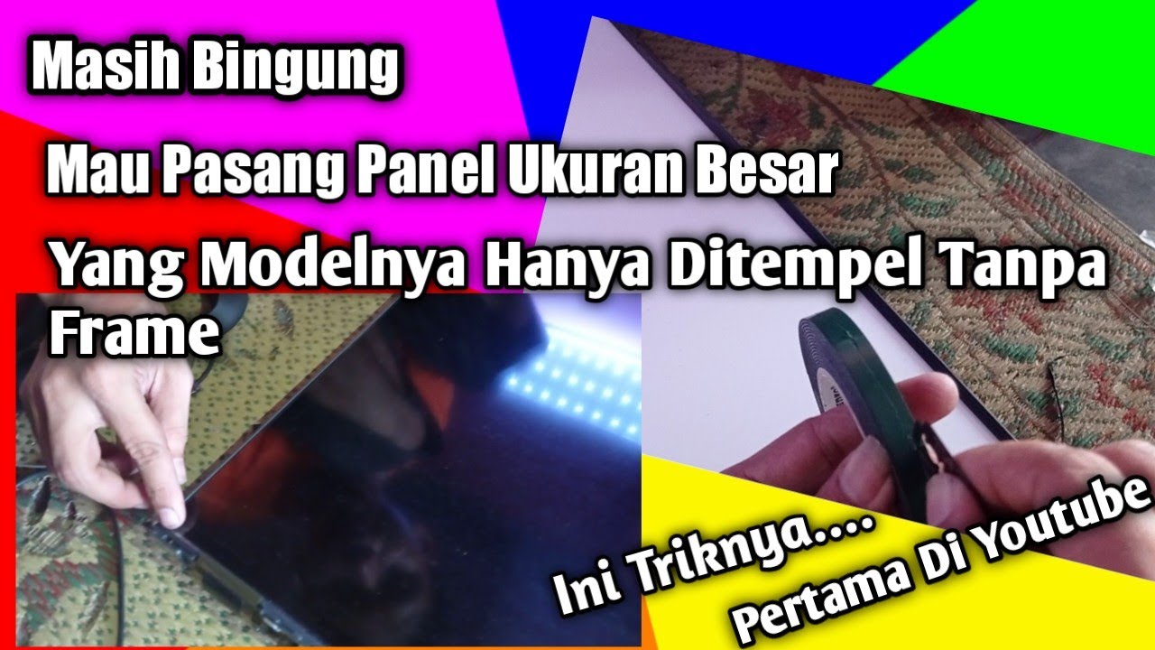 Trik Cara Pasang Panel LED Tanpa Frame (Frame less) Ukuran Besar Mudah dan Aman