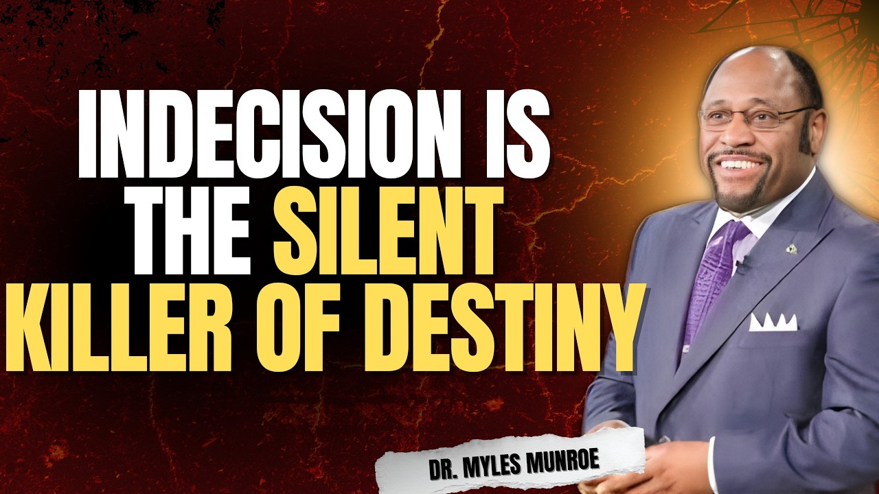 INDECISION Is Destroying Your DESTINY | Dr Myles Munroe on LEADERSHIP & DECISIVE POWER