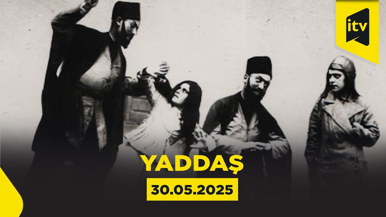 Yaddaş | Əliağa Ağayev | 30.05.2025
