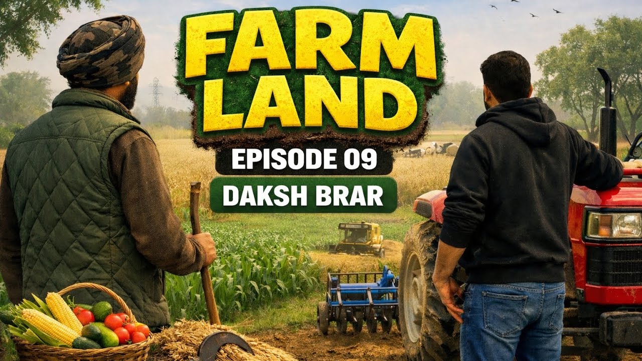 Farm land Episode 9 DAKSH brar 