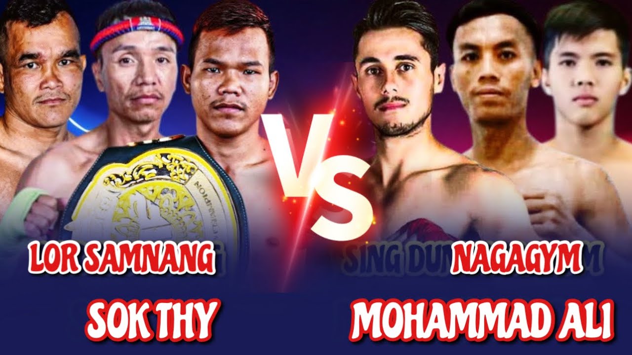 សុខធី & ឡោសំណាង - SOK THY vs MOHAMMADALI & LOR SAMNANG vs NAGAGYM