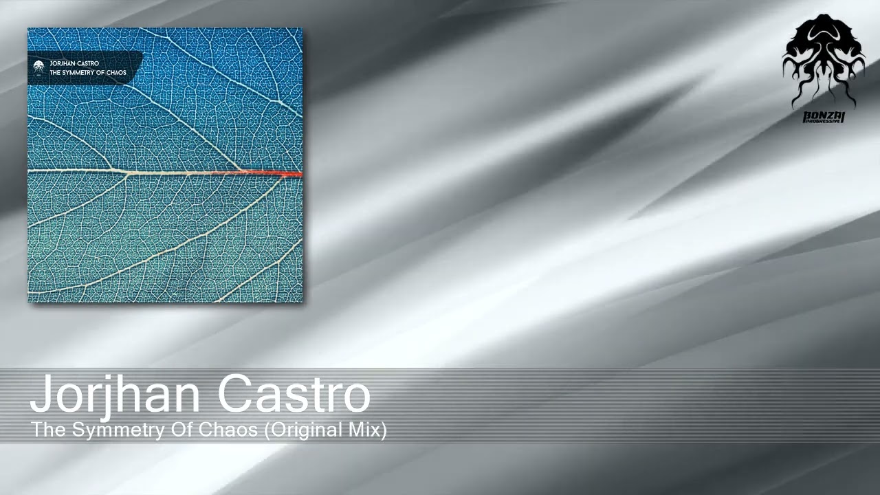 Jorjhan Castro - The Symmetry Of Chaos (Original Mix) [Bonzai Progressive]