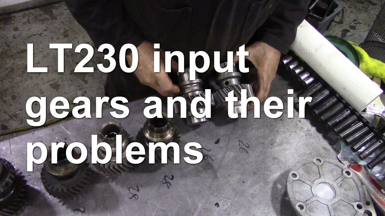 LT230 input gears and their problems