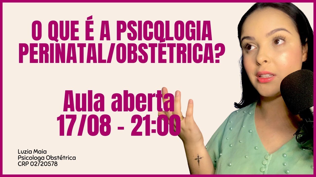 Psicologia Perinatal - O que é a psicologia perinatal/obstétrica? - Aula Aberta