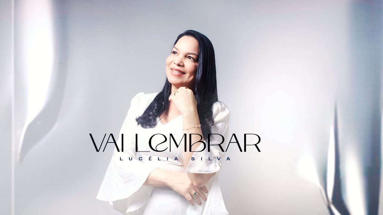 Lucélia Silva - Vai Lembrar [Clipe Oficial]
