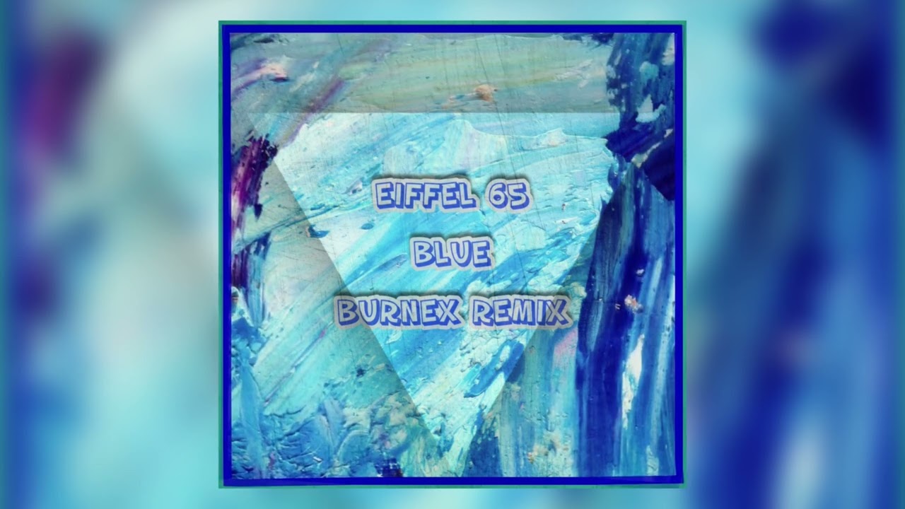 Eiffel 65 - Blue (Burnex Remix) #afrohouse