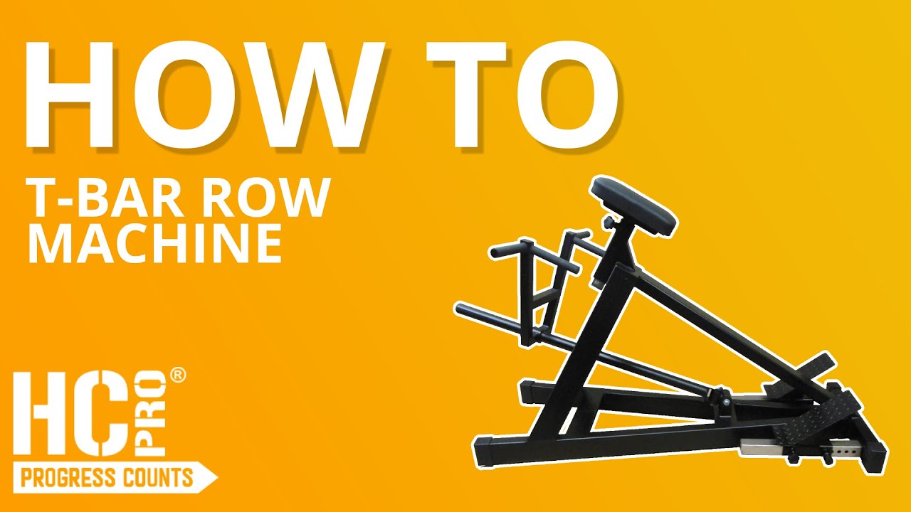 HC PRO | HOW TO USE: T- BAR ROW MACHINE