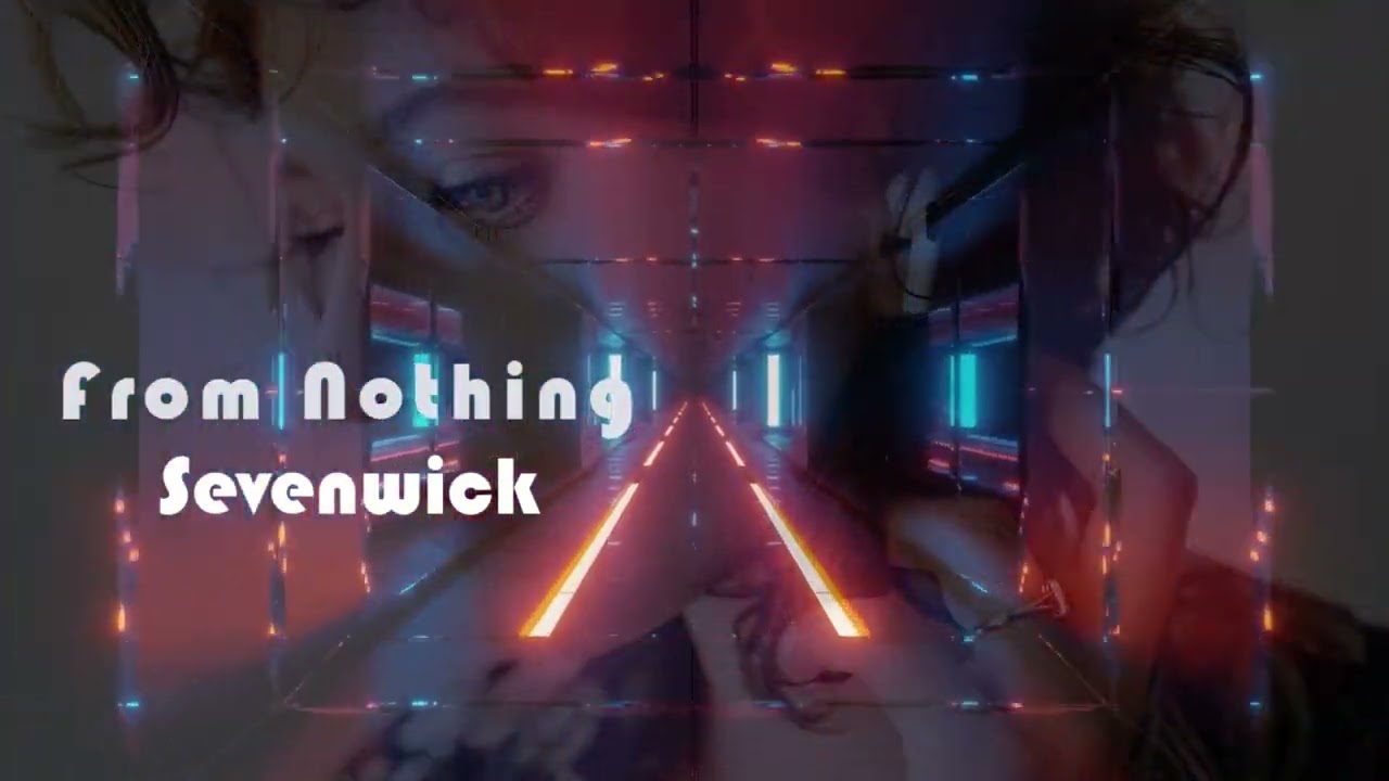 FROM NOTHING - SEVENWICK
