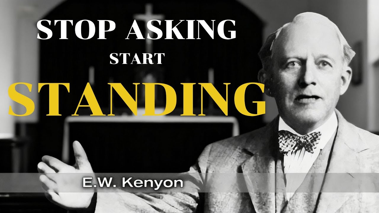Stop Begging God - Learn to Stand in the Authority of the Finished Work -  E.W. Kenyon Teachings