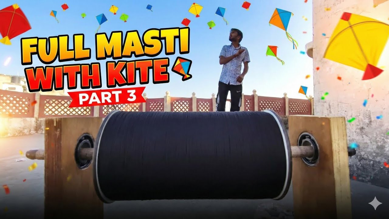 FULL MASTI WITH KITE 🪁| PART 3 |