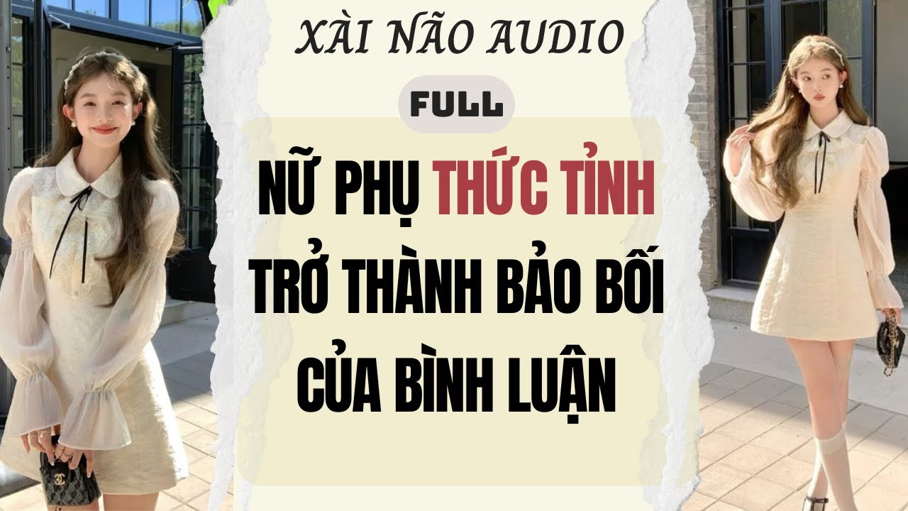 Full audio | Nữ phụ thức tỉnh làm bảo bối của Bình luận | Xài Não Audio #truyenaudio #audio