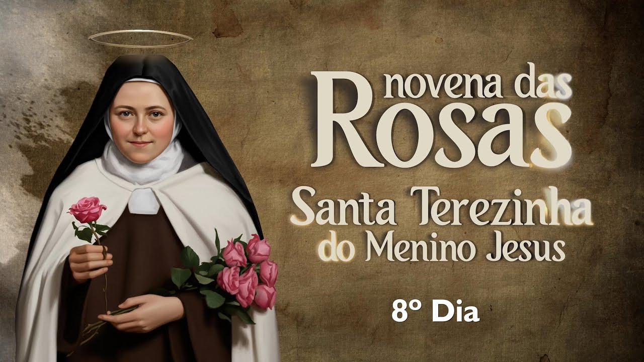 8º DIA | Novena das Rosas | Santa Teresinha do Menino Jesus