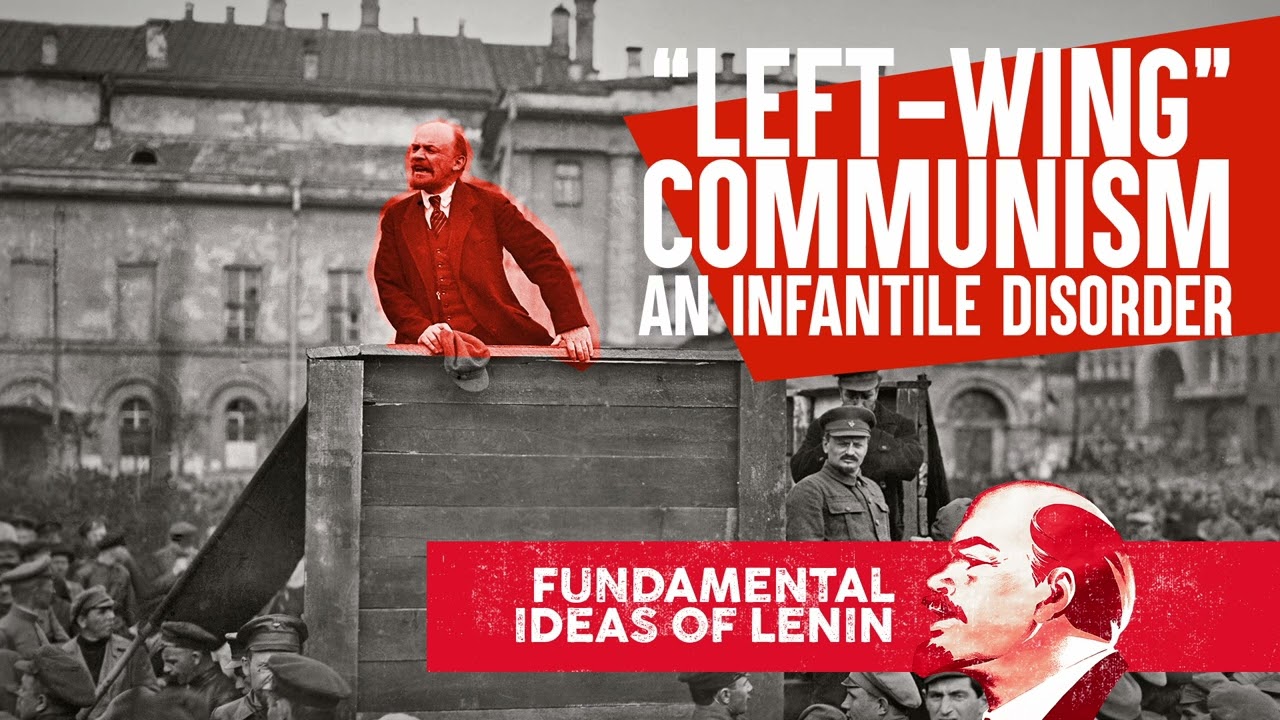 Left Wing Communism: An Infantile Disorder