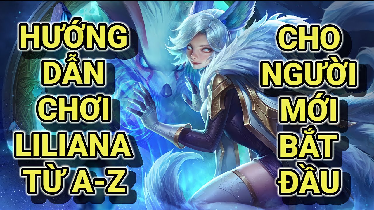 CÁCH CHƠI LILIANA CHO NGƯỜI MỚI BẮT ĐẦU CHƠI - CÁCH LÊN ĐỒ,TRANG BỊ,BẢNG NGỌC,PHÙ HIỆU MẠNH NHẤT