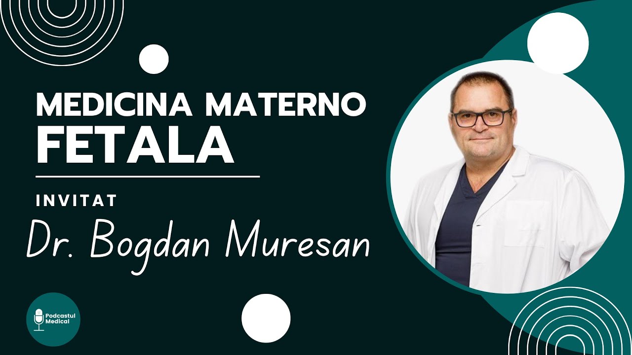 Importanta medicinei MATERNO FETALE | Dr. Bogdan Muresan
