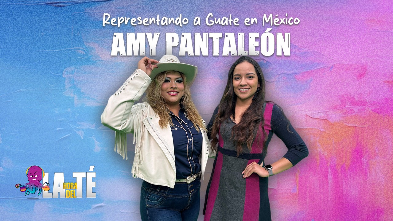 Amy Pantaleón, Representando A Los Chapines En El Regional Mexicano  -  Hora del Té