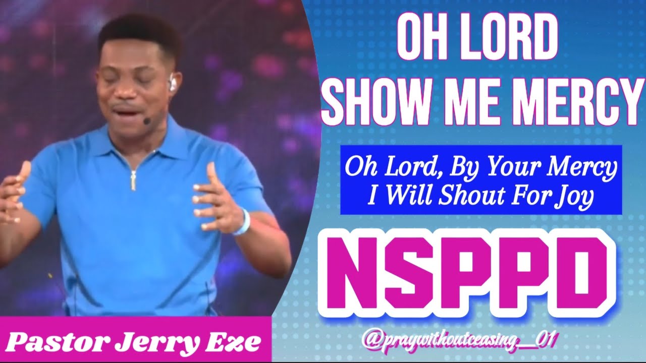OH LORD SHOW ME MERCY || PASTOR JERRY EZE || NSPPD