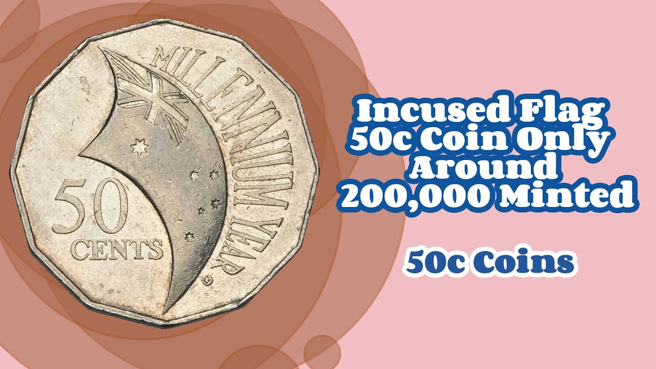 Incused Flag 50c Coin Only Around 200,000 Minted (50c Coins)