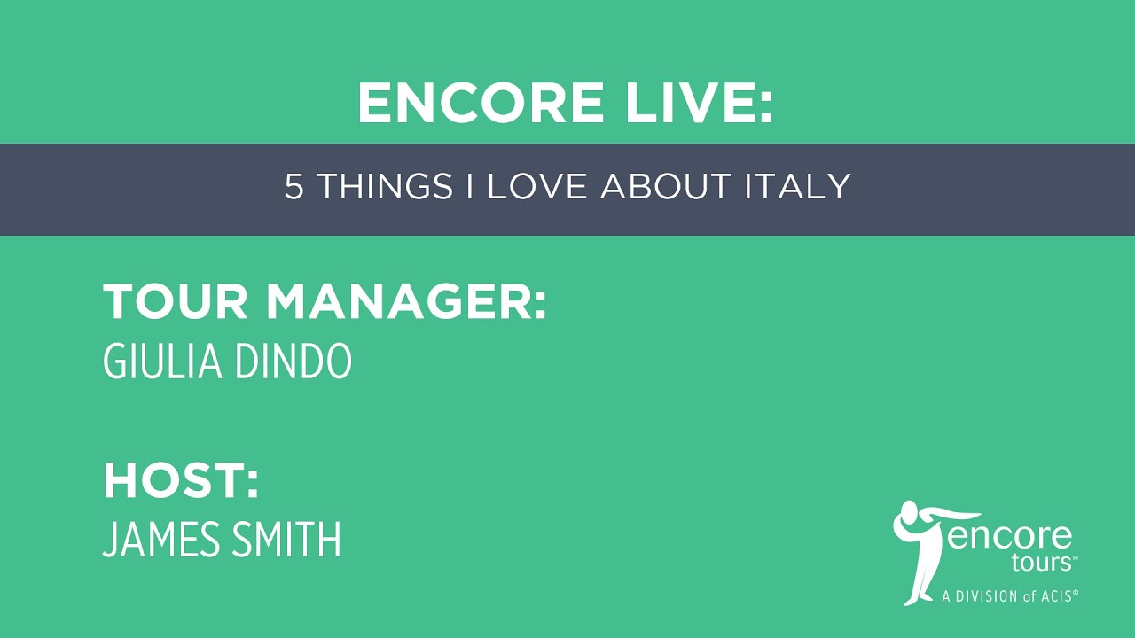 Encore Live: 5 Things I Love About Italy