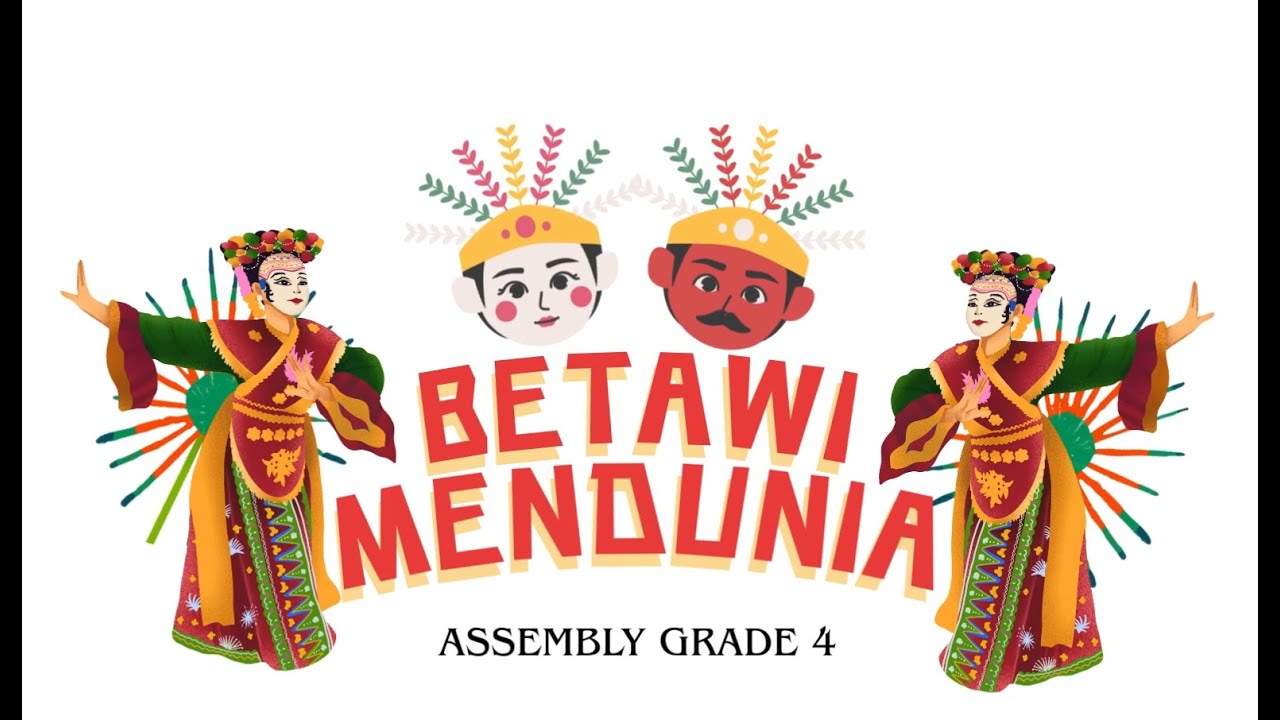 ASSEMBLY GRADE 4 (BETAWI MENDUNIA)