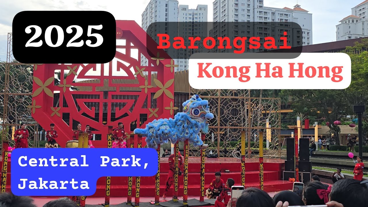 MANTAP‼️ (4K) IMLEK 2025 BARONGSAI KONG HA HONG, JUARA DUNIA, hampir KEPLESET, CENTRAL PARK JAKARTA