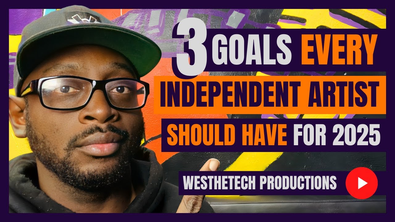 3 GOALS EVERY INDEPENDENT ARTIST SHOULD HAVE FOR 2025 | MUSIC INDUSTRY TIPS