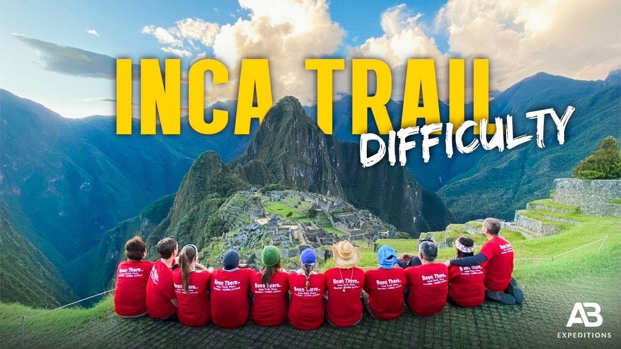 Inca Trail Difficulty | Machu Picchu Trek Guide