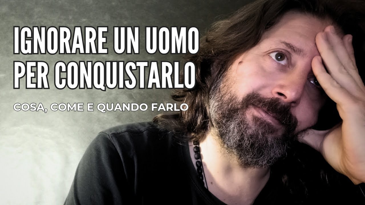Ignorare un uomo per conquistarlo | COSA, COME E QUANDO FARLO