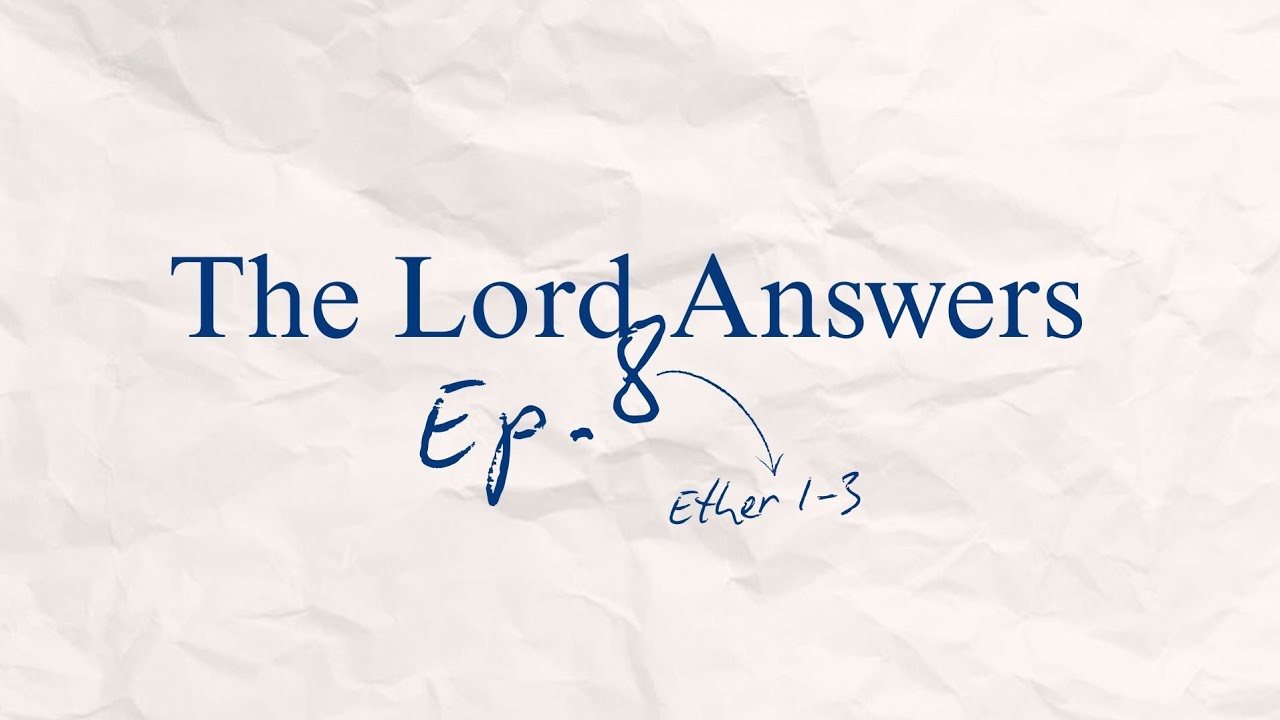 Ep.8 The Lord Answers 