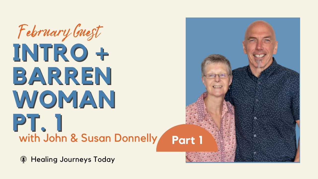 Intro + Barren Woman PT. 1 | Guest Teachers John & Susan Donnelly