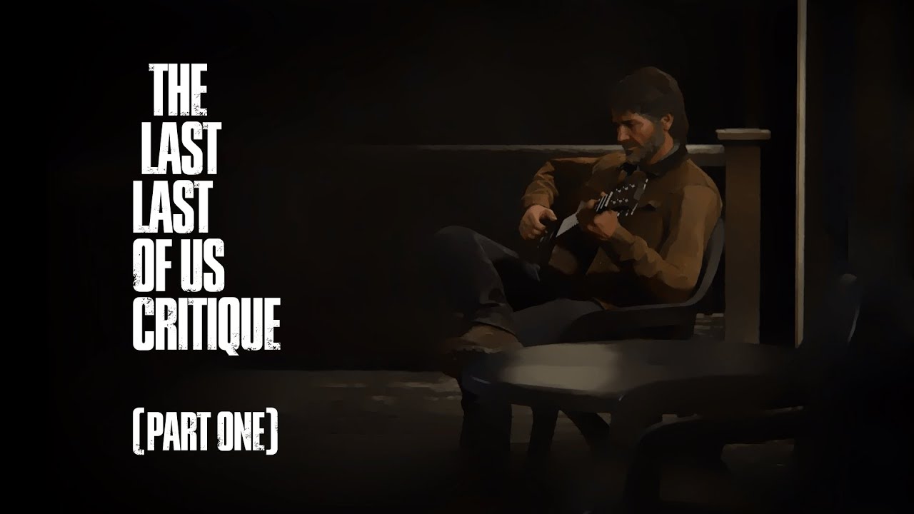 The last Last of Us Critique (Part One)