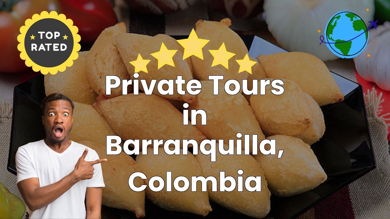 Private Tours in Barranquilla, Colombia