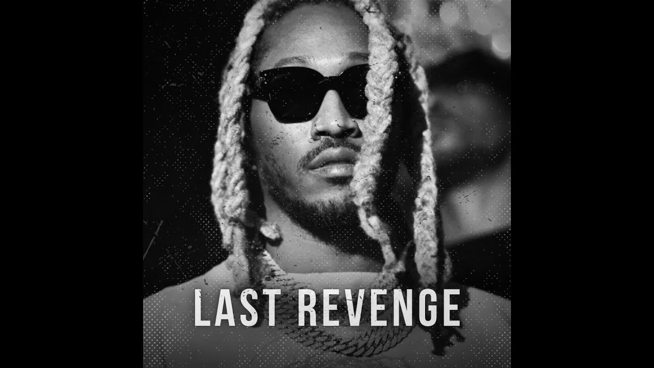 [FREE] FUTURE TYPE BEAT - LAST REVENGE