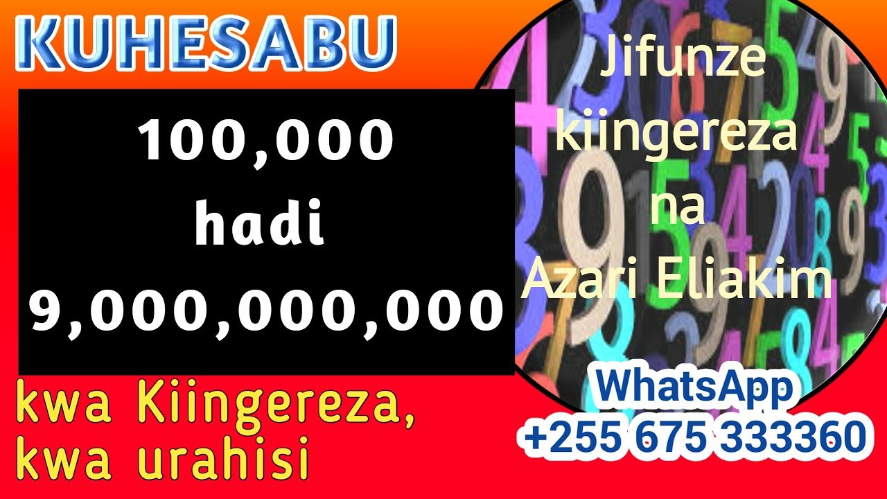 #WhatsApp_mpya_+255767198493 #JifunzeKiingereza Kuhesabu: Laki moja hadi bilioni tisa kwa Kiingereza