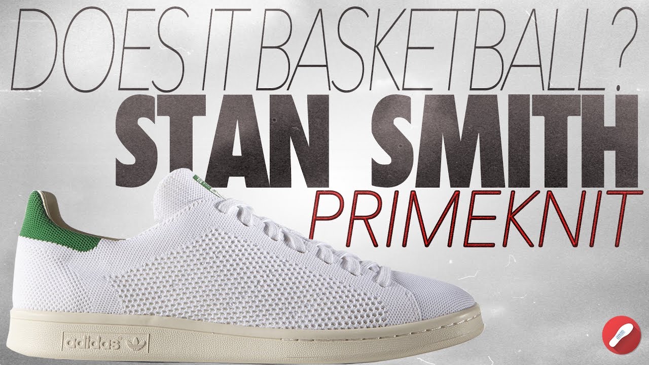 Does It Basketball? Adidas Primeknit Stan Smith!