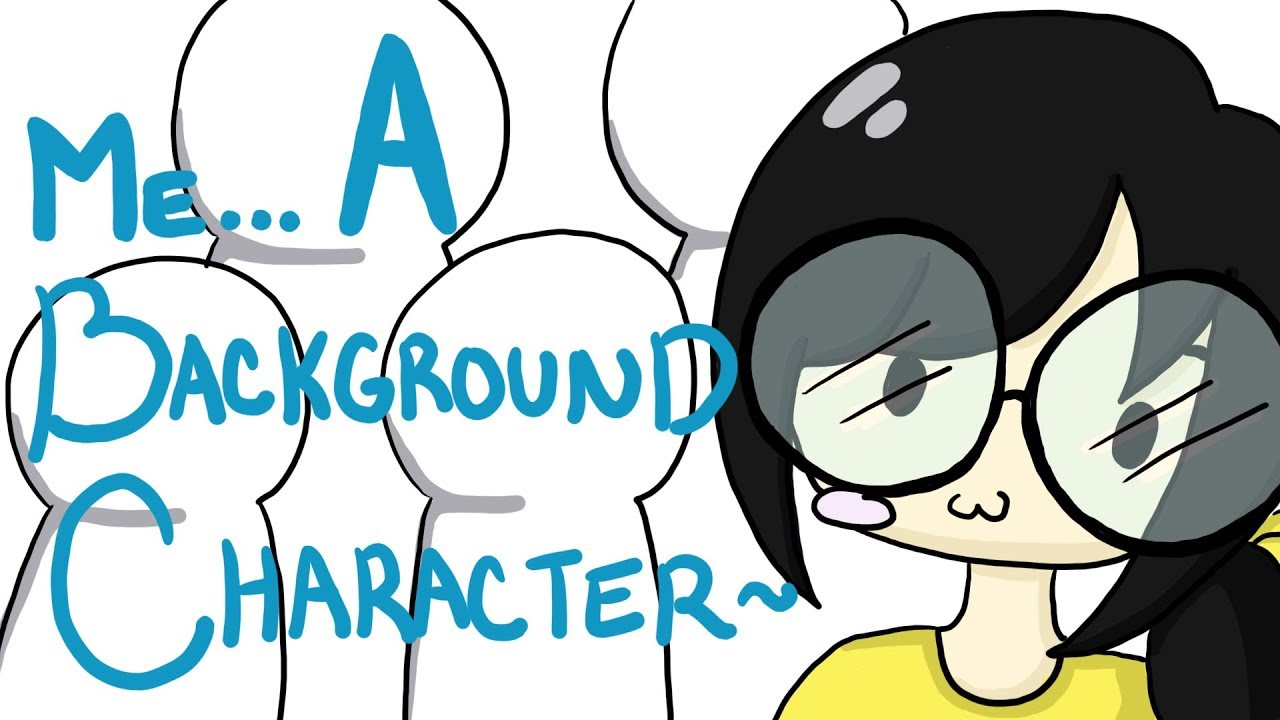 Being a Background Character