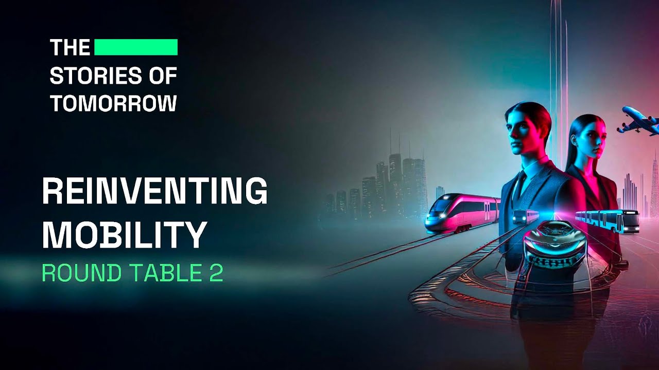 The Stories of Tomorrow | Reinventing mobility | Round Table 2