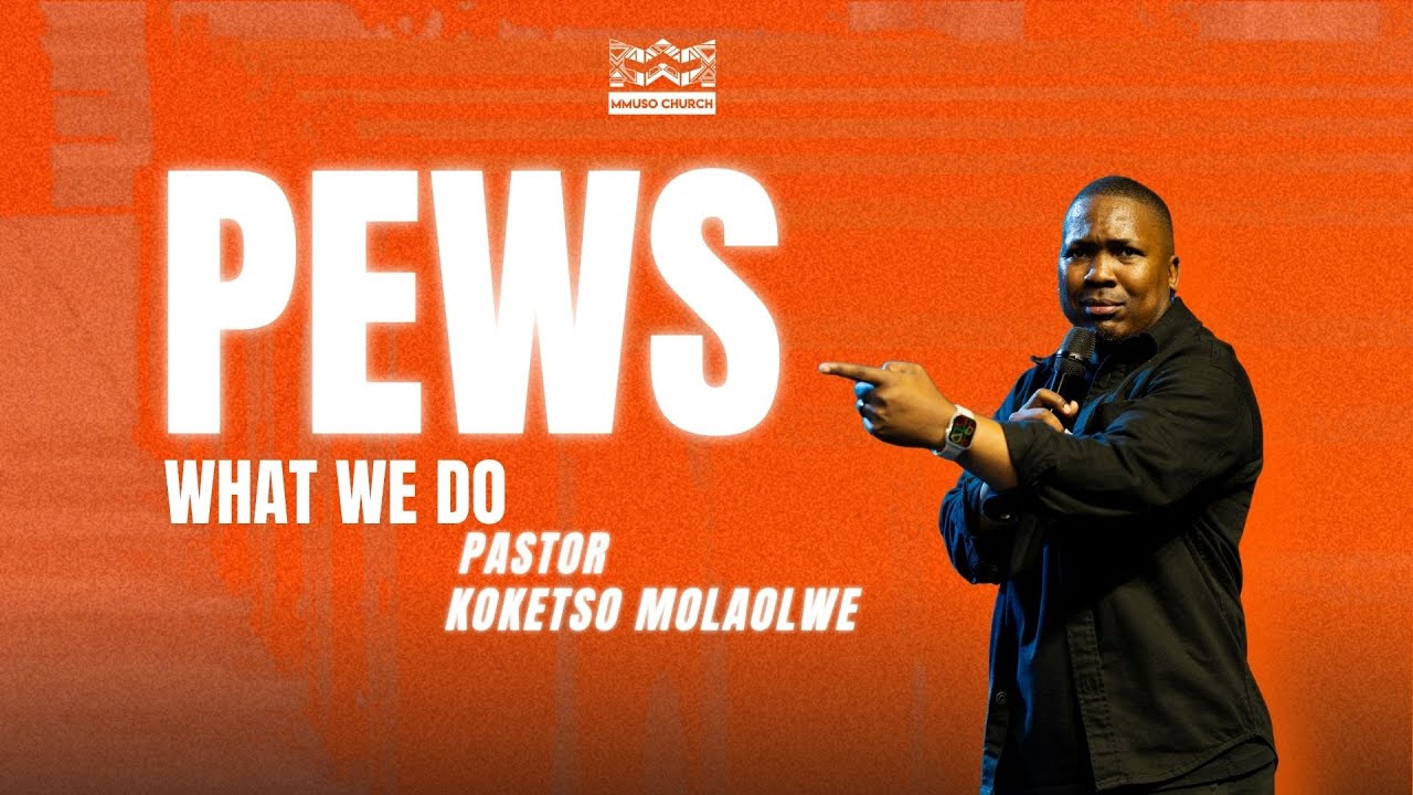 PEWS // What We do ?// Ps Koketso Molaolwe