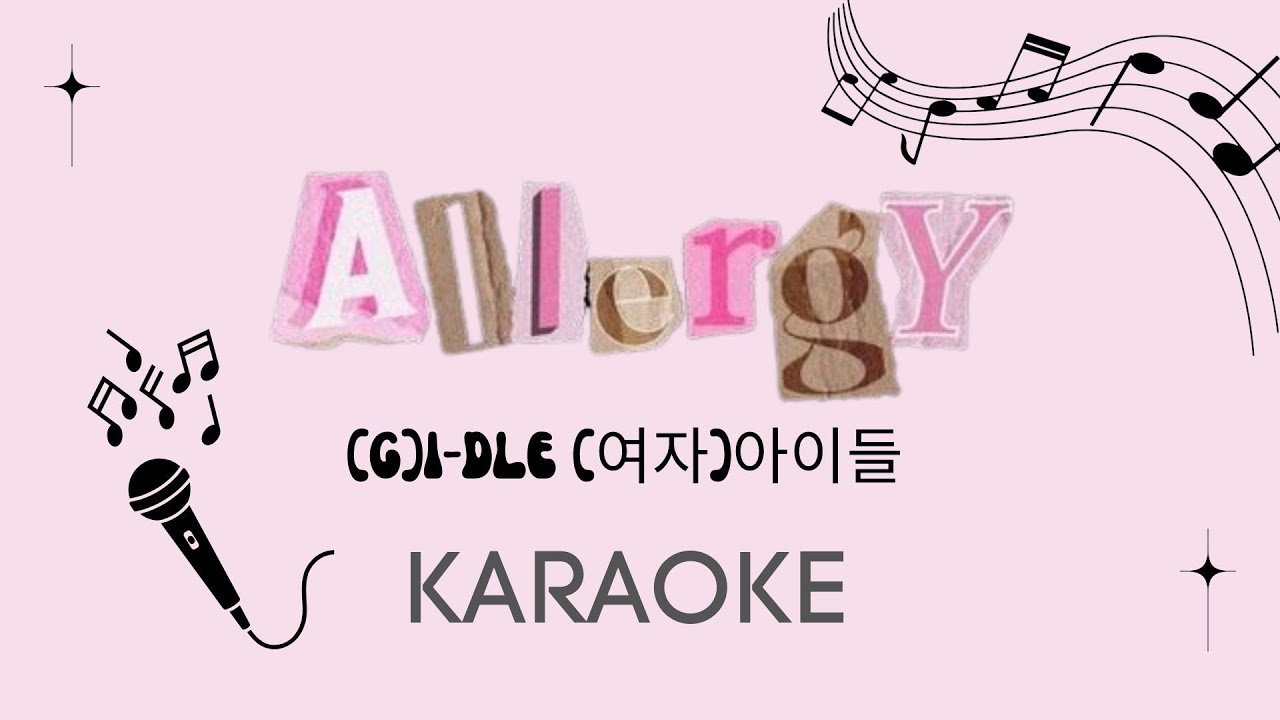 (여자)아이들((G)I-DLE) - ALLERGY (KARAOKE)