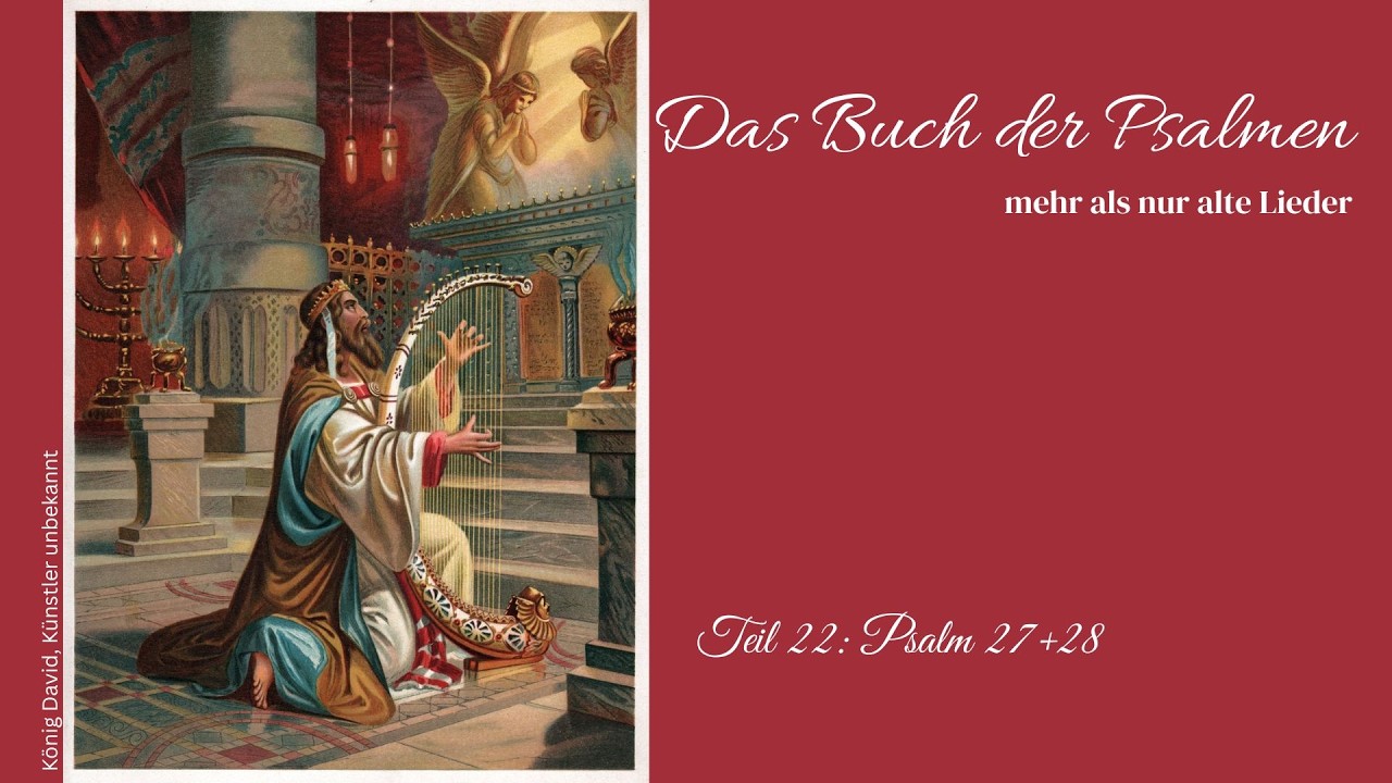 Psalmen - Teil 22: Psalm 27+28