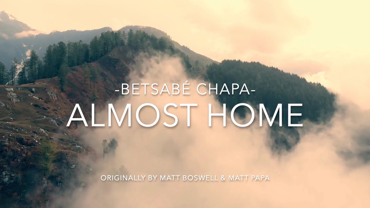 ALMOST HOME - Matt Boswell & Matt Papa - Betsabé Chapa | Lyric Cover Video