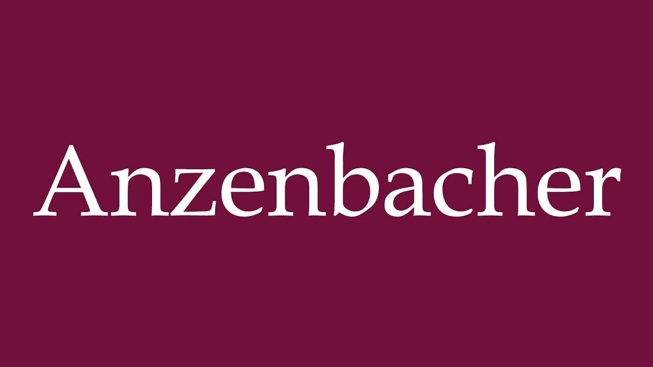 How to Pronounce ''Anzenbacher'' Correctly in German
